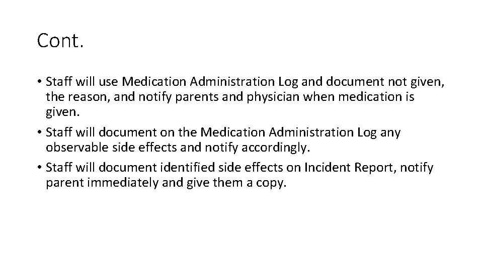 Cont. • Staff will use Medication Administration Log and document not given, the reason,