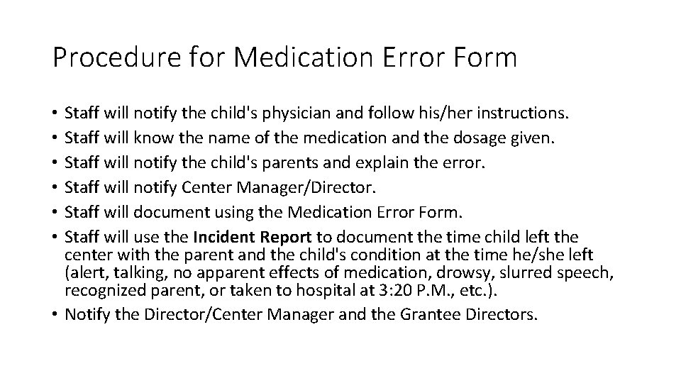 Procedure for Medication Error Form Staff will notify the child's physician and follow his/her