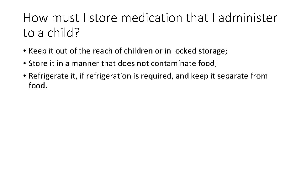 How must I store medication that I administer to a child? • Keep it