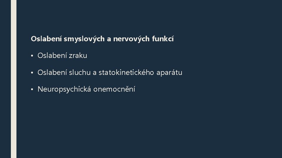 Oslabení smyslových a nervových funkcí • Oslabení zraku • Oslabení sluchu a statokinetického aparátu