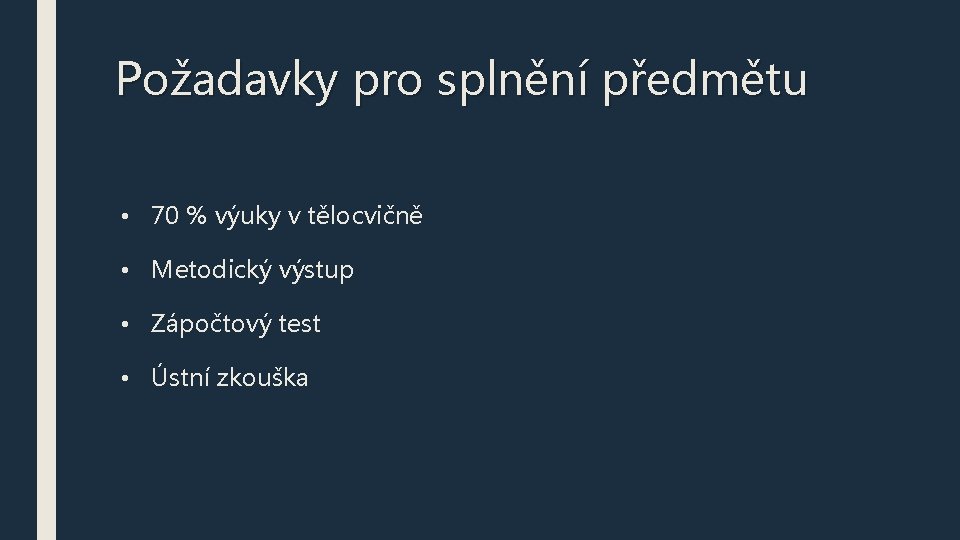 Požadavky pro splnění předmětu • 70 % výuky v tělocvičně • Metodický výstup •