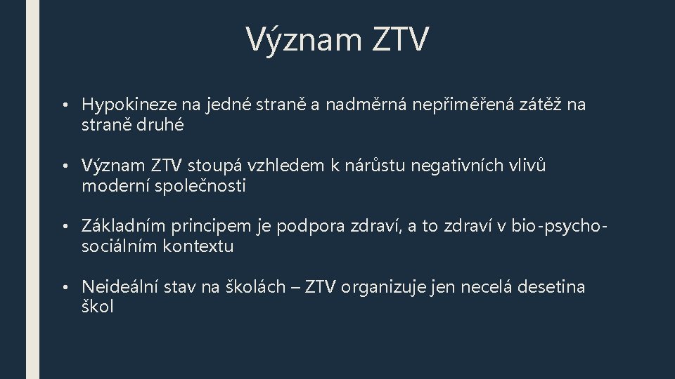 Význam ZTV • Hypokineze na jedné straně a nadměrná nepřiměřená zátěž na straně druhé