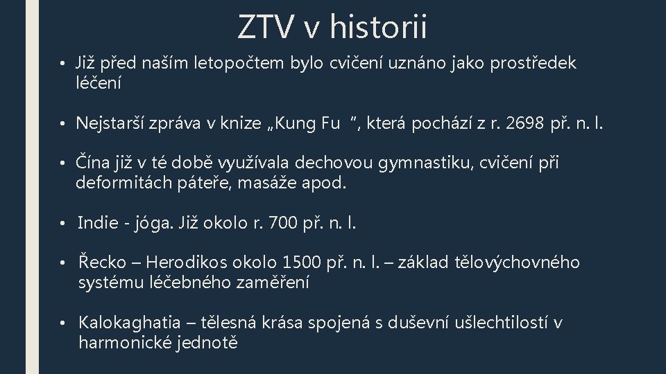 ZTV v historii • Již před naším letopočtem bylo cvičení uznáno jako prostředek léčení