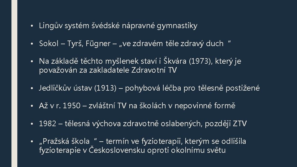  • Lingův systém švédské nápravné gymnastiky • Sokol – Tyrš, Fügner – „ve