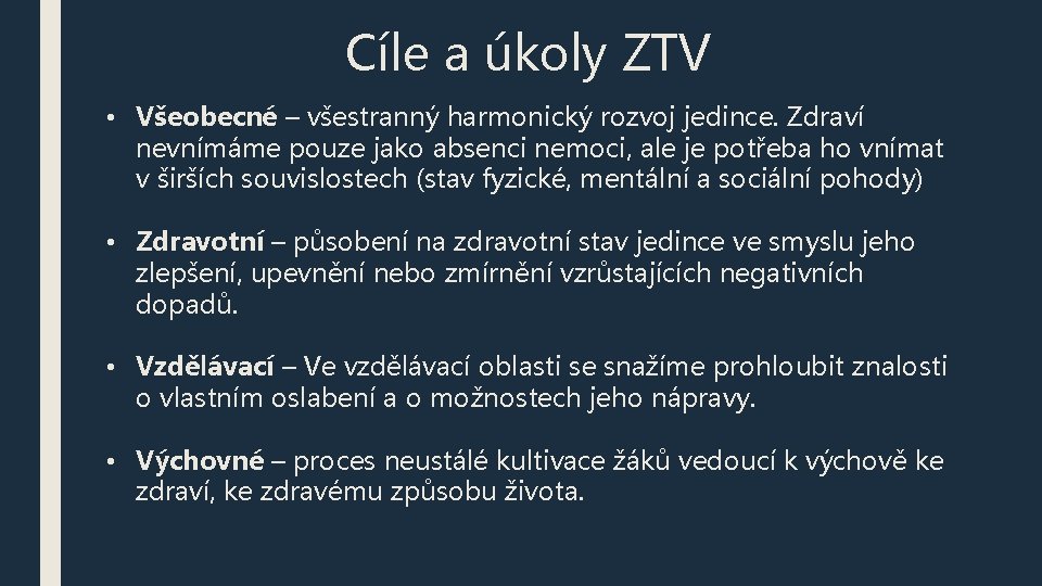 Cíle a úkoly ZTV • Všeobecné – všestranný harmonický rozvoj jedince. Zdraví nevnímáme pouze