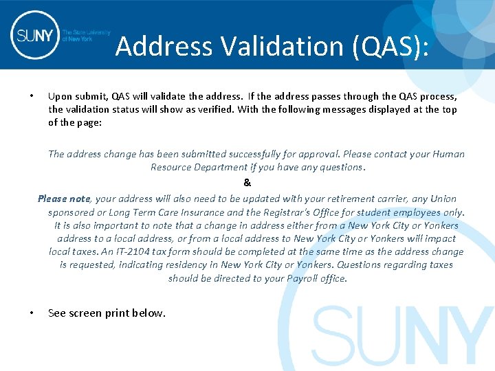 Address Validation (QAS): • Upon submit, QAS will validate the address. If the address