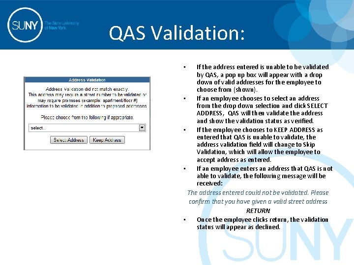 QAS Validation: If the address entered is unable to be validated by QAS, a