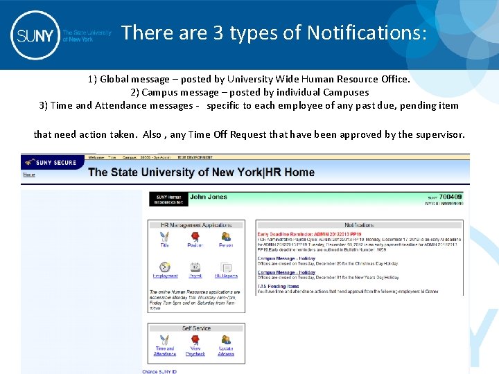 There are 3 types of Notifications: 1) Global message – posted by University Wide
