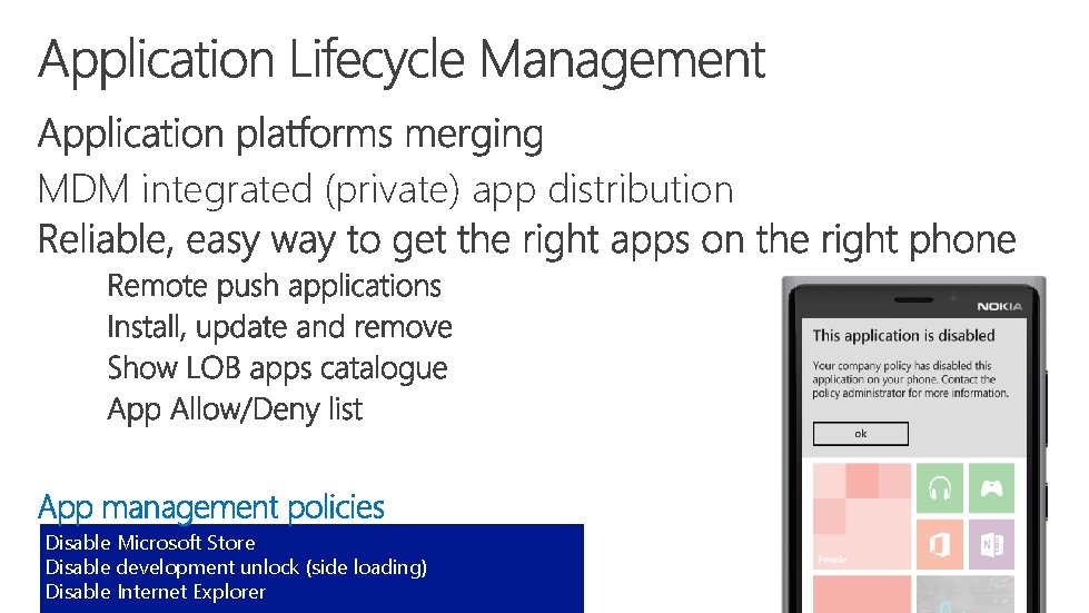MDM integrated (private) app distribution App management policies Disable Microsoft Store Disable development unlock