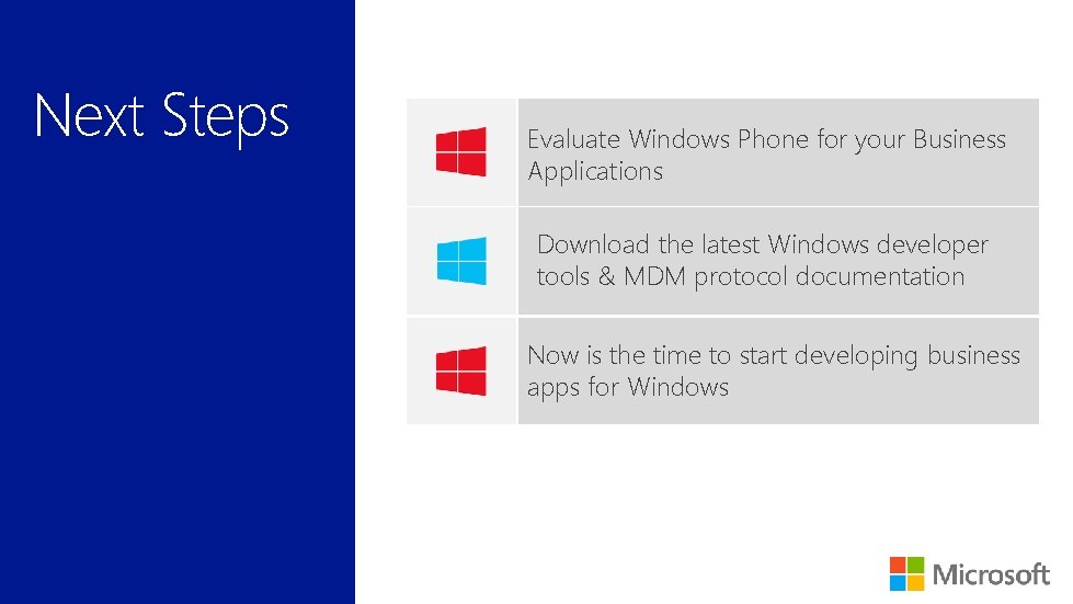 Next Steps Evaluate Windows Phone for your Business Applications Download the latest Windows developer