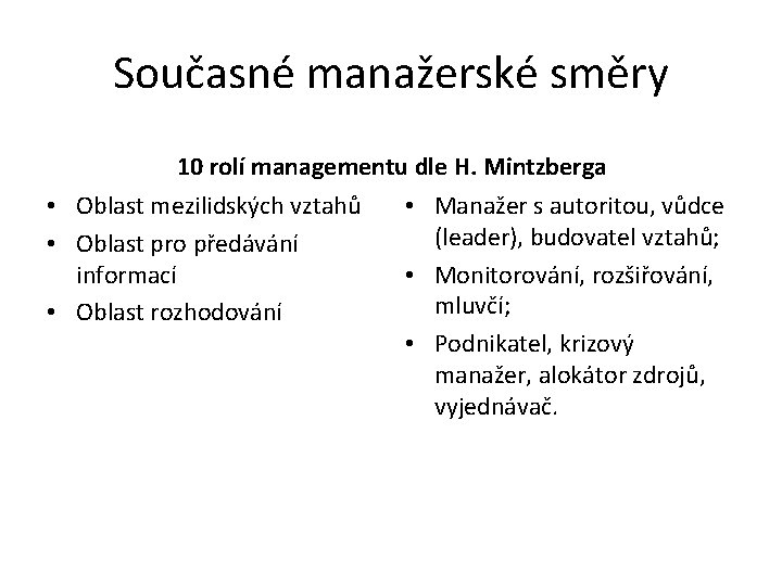 Současné manažerské směry 10 rolí managementu dle H. Mintzberga • Oblast mezilidských vztahů •