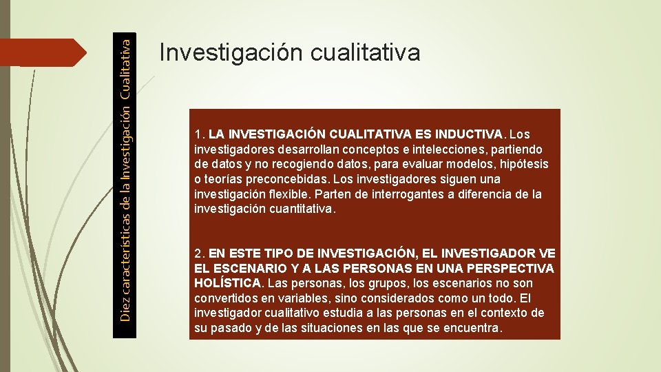 Diez características de la Investigación Cualitativa Investigación cualitativa 1. LA INVESTIGACIÓN CUALITATIVA ES INDUCTIVA.