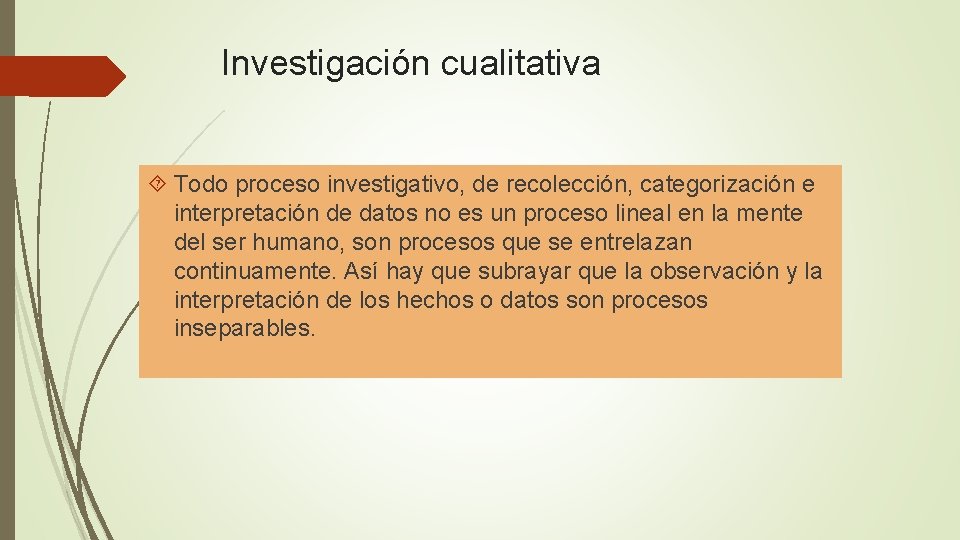 Investigación cualitativa Todo proceso investigativo, de recolección, categorización e interpretación de datos no es