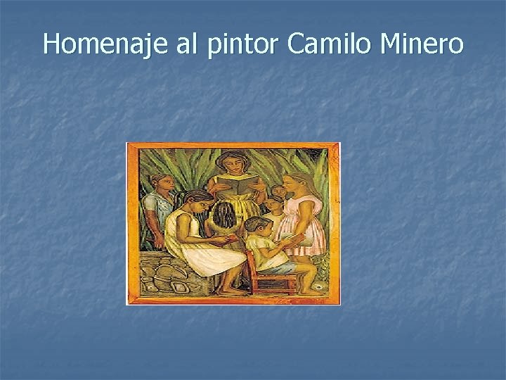 Homenaje al pintor Camilo Minero 