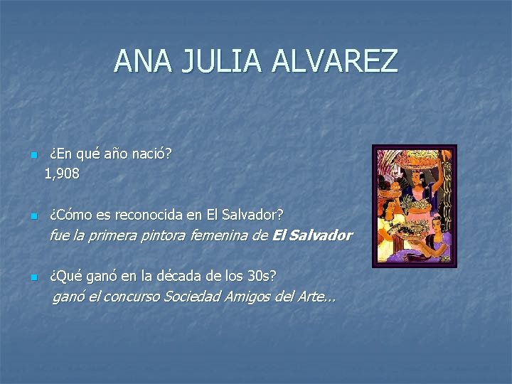 ANA JULIA ALVAREZ n n ¿En qué año nació? 1, 908 ¿Cómo es reconocida