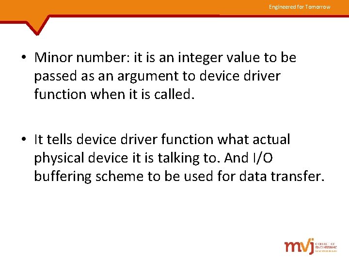 Engineered for Tomorrow • Minor number: it is an integer value to be passed