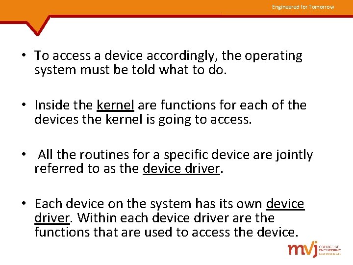 Engineered for Tomorrow • To access a device accordingly, the operating system must be