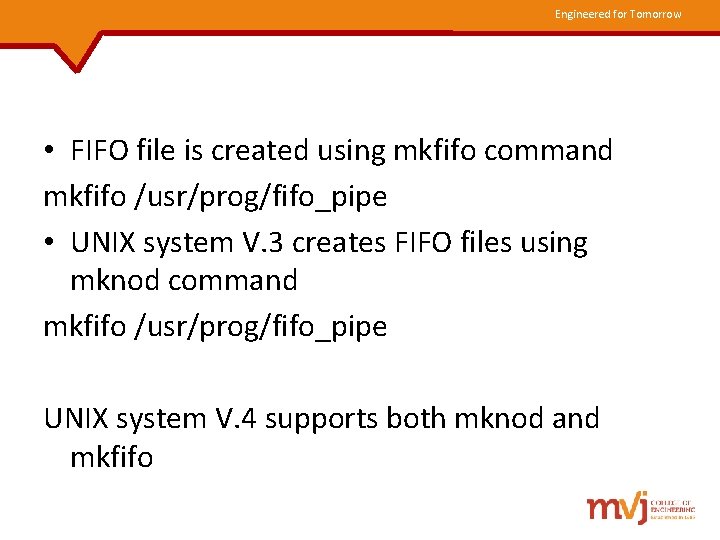 Engineered for Tomorrow • FIFO file is created using mkfifo command mkfifo /usr/prog/fifo_pipe •