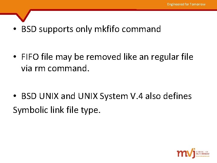 Engineered for Tomorrow • BSD supports only mkfifo command • FIFO file may be