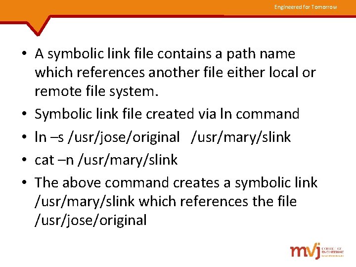 Engineered for Tomorrow • A symbolic link file contains a path name which references