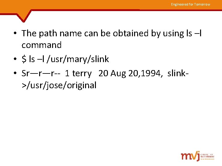 Engineered for Tomorrow • The path name can be obtained by using ls –l