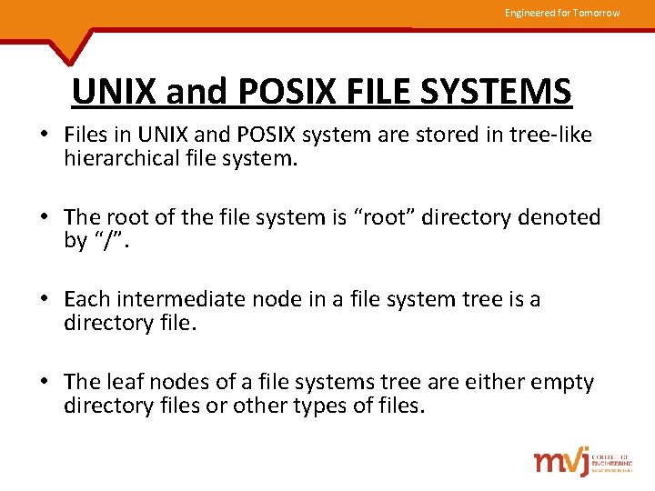 Engineered for Tomorrow UNIX and POSIX FILE SYSTEMS • Files in UNIX and POSIX