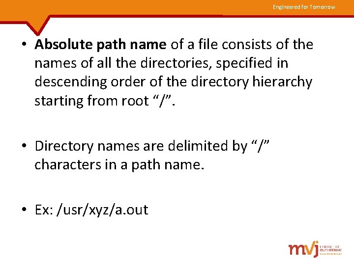 Engineered for Tomorrow • Absolute path name of a file consists of the names