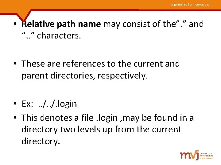 Engineered for Tomorrow • Relative path name may consist of the”. ” and “.