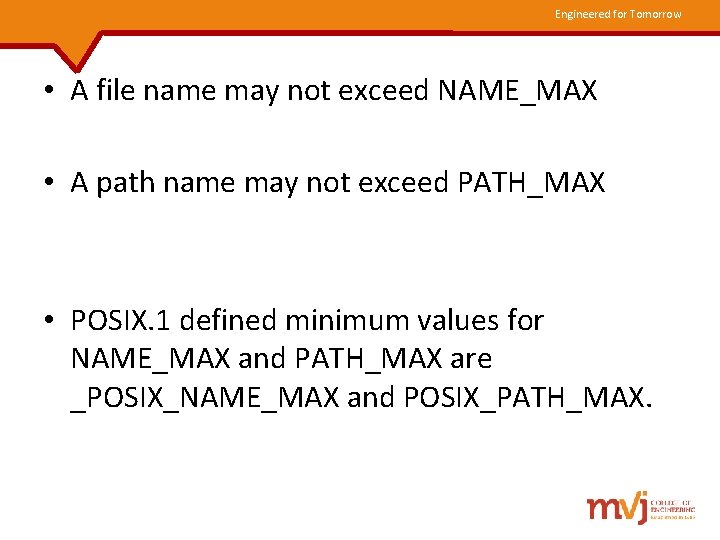 Engineered for Tomorrow • A file name may not exceed NAME_MAX • A path