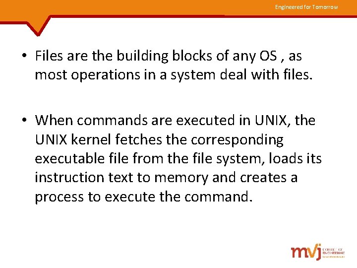 Engineered for Tomorrow • Files are the building blocks of any OS , as