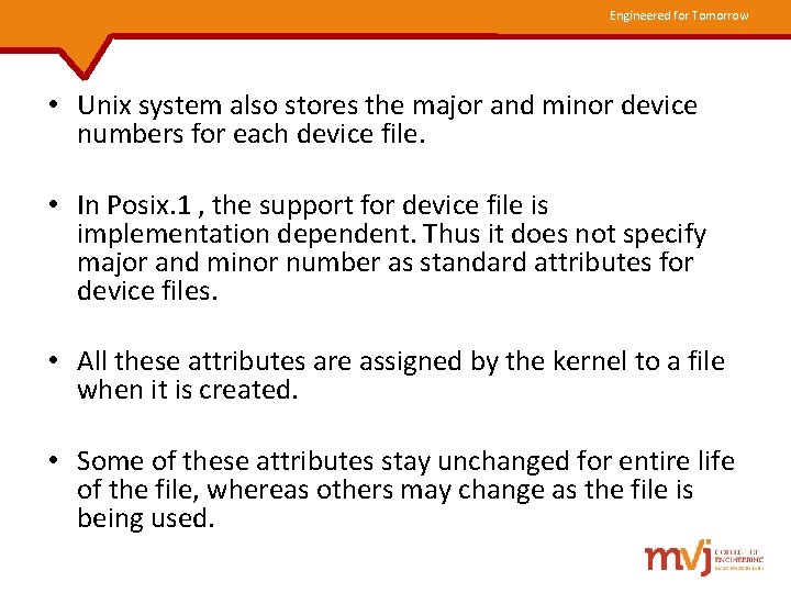 Engineered for Tomorrow • Unix system also stores the major and minor device numbers