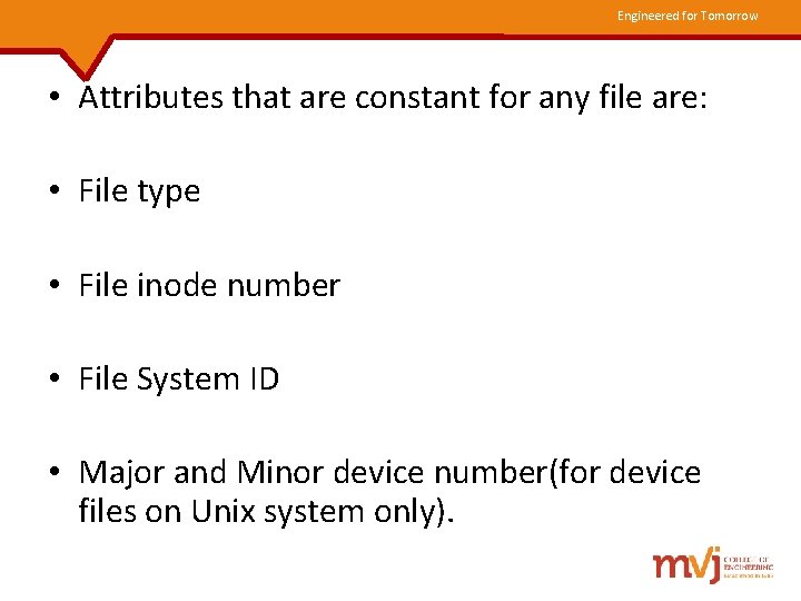 Engineered for Tomorrow • Attributes that are constant for any file are: • File