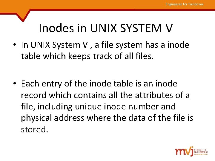 Engineered for Tomorrow Inodes in UNIX SYSTEM V • In UNIX System V ,