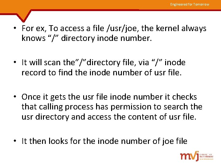 Engineered for Tomorrow • For ex, To access a file /usr/joe, the kernel always Engineered for Tomorrow • For ex, To access a file /usr/joe, the kernel always