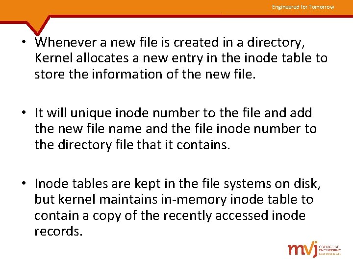Engineered for Tomorrow • Whenever a new file is created in a directory, Kernel