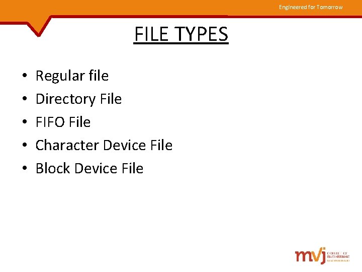 Engineered for Tomorrow FILE TYPES • • • Regular file Directory File FIFO File