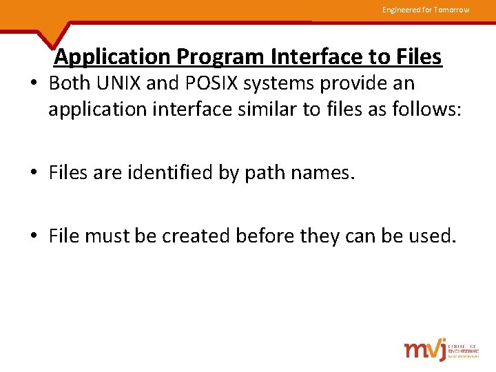 Engineered for Tomorrow Application Program Interface to Files • Both UNIX and POSIX systems