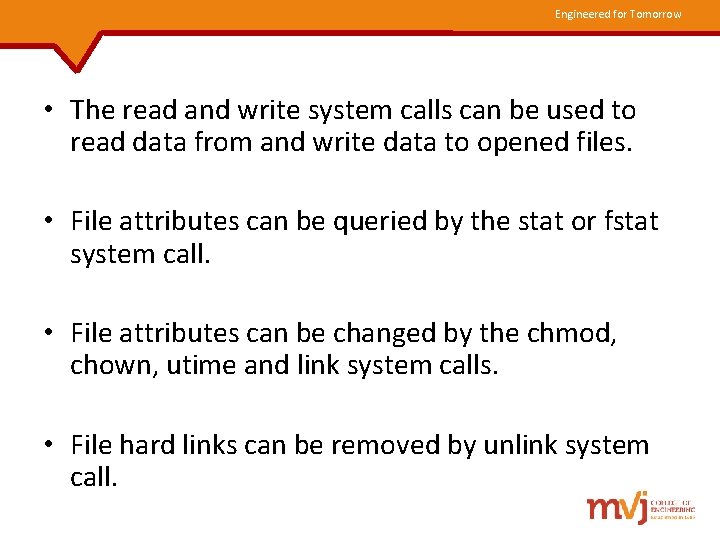 Engineered for Tomorrow • The read and write system calls can be used to