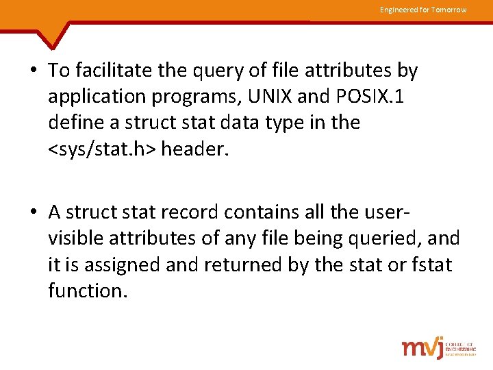 Engineered for Tomorrow • To facilitate the query of file attributes by application programs,