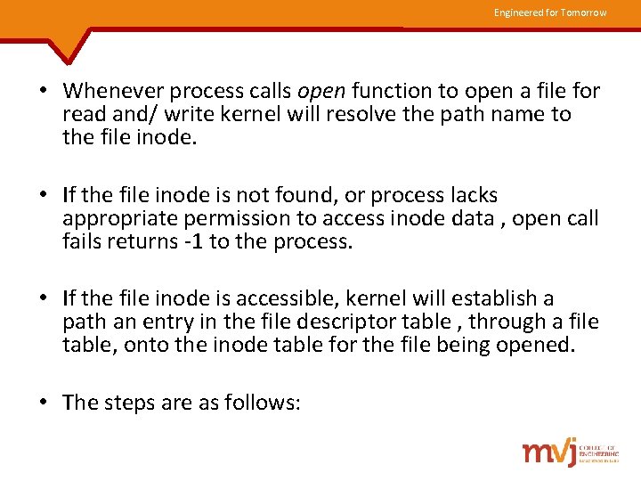 Engineered for Tomorrow • Whenever process calls open function to open a file for