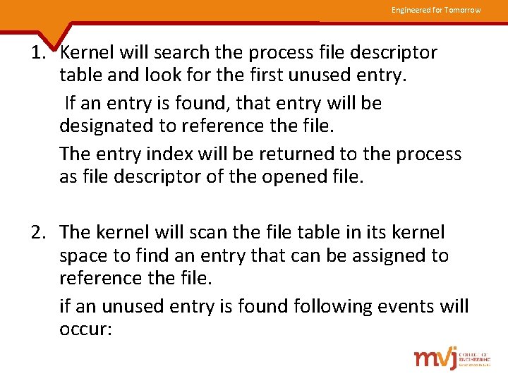 Engineered for Tomorrow 1. Kernel will search the process file descriptor table and look