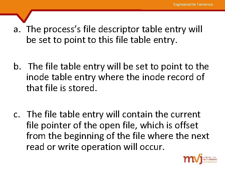 Engineered for Tomorrow a. The process’s file descriptor table entry will be set to