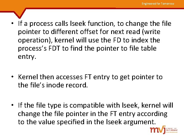 Engineered for Tomorrow • If a process calls lseek function, to change the file