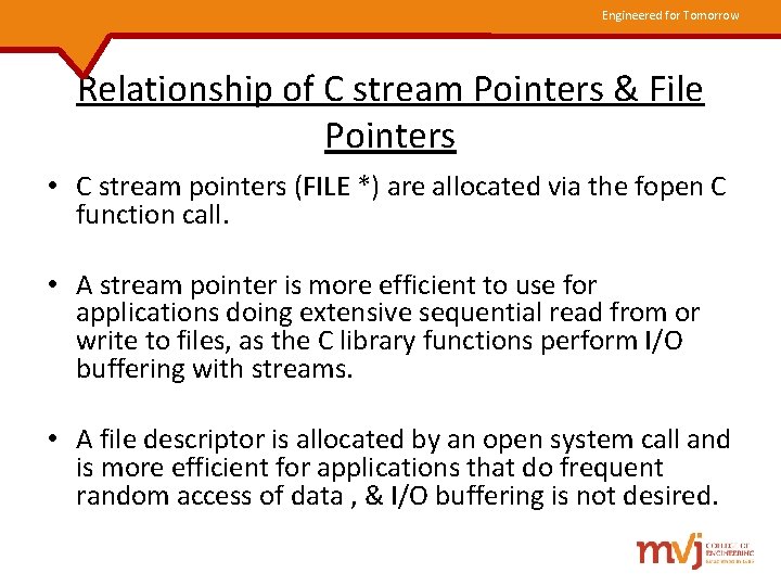 Engineered for Tomorrow Relationship of C stream Pointers & File Pointers • C stream