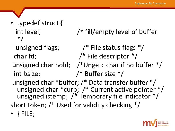 Engineered for Tomorrow • typedef struct { int level; /* fill/empty level of buffer