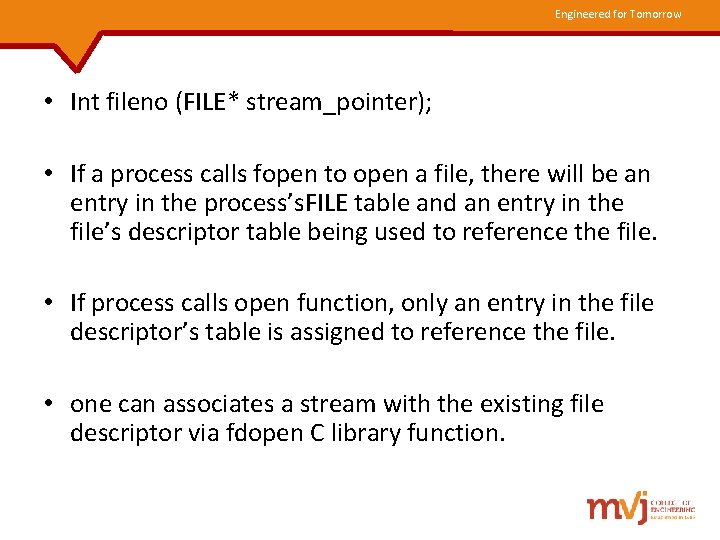 Engineered for Tomorrow • Int fileno (FILE* stream_pointer); • If a process calls fopen