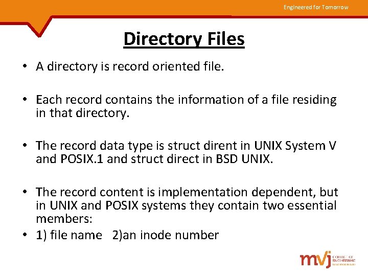 Engineered for Tomorrow Directory Files • A directory is record oriented file. • Each