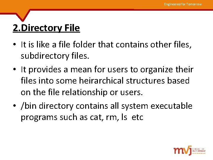 Engineered for Tomorrow 2. Directory File • It is like a file folder that