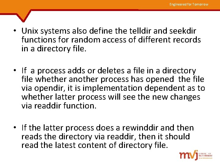 Engineered for Tomorrow • Unix systems also define the telldir and seekdir functions for