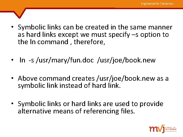 Engineered for Tomorrow • Symbolic links can be created in the same manner as